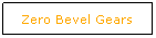 Text Box: Zero Bevel Gears
